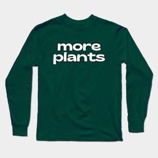 More Plants Long Sleeve T-Shirt